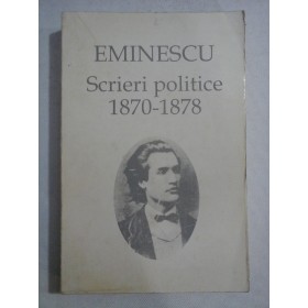    EMINESCU  -  Scrieri  politice  1870 - 1878 